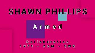 Watch Shawn Phillips Armed video