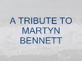 TRIBUTE TO MARTYN BENNETT