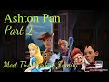 “Ashton Pan” Part 2 - Meet The Darling Family