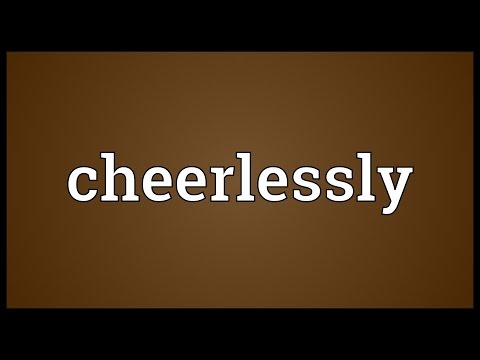 Header of cheerlessly