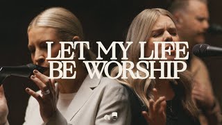 Watch Bethel Music Let My Life Be Worship feat Michaela Gentile video