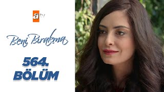 Beni Bırakma 564. Bölüm