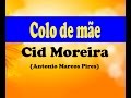 COLO DE MÃE (MENSAGEM) - CID MOREIRA