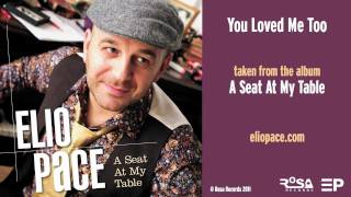 Watch Elio Pace You Loved Me Too video