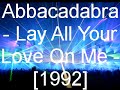 Abbacadabra - Lay All Your Love On Me