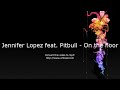 Jennifer Lopez feat. Pitbull - On the floor