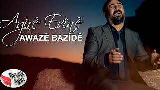 AWAZE BAZİDE - AGIRÊ EVÎNÊ /  2021 [ Music ]
