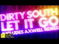 Dirty South Ft. Rudy - 'Let It Go' (Axwell Remix)