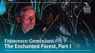 Francesco Geminiani: The Enchanted Forest, Part I