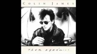 Watch Colin James Hope Youre Happy Now video
