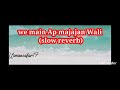 we main ap majajan wali mujra (slowed&reverb)