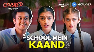 School Mein Hua Kaand Crushed Season 4 Aadhya Anand, Urvi Singh Amazon Mx Player
