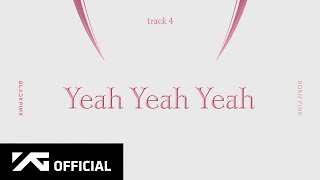 Blackpink - ‘Yeah Yeah Yeah’ (Official Audio)