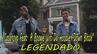 Casanova Feat A Boogie Wit Da Hoodie 34 Down Bitch 34 Legendado Casanova Feat A Boogie Wit Da Hoodie 34 Down Bitch 34 Legendado