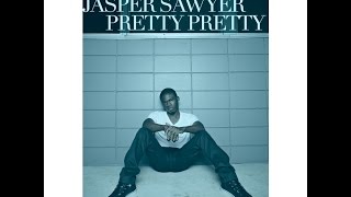 Watch Jasper Sawyer Pretty Pretty video