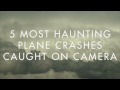 5 Most Haunting Plane Crashes Caught on Camera