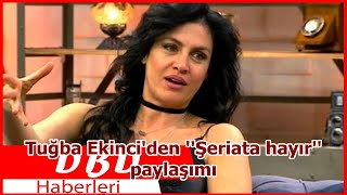 Tuğba Ekinciden Şeriata Hayır Paylaşımı