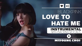 Blackpink - Love To Hate Me  (Instrumental With Backing Vocals)