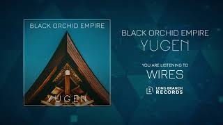 Watch Black Orchid Empire Wires video