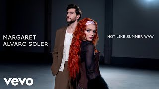 Margaret, Alvaro Soler - Hot Like Summer Waw