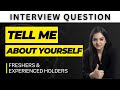 Interview Question - Tell Me About Yourself (Best Answer For Freshers & Experienced People)
