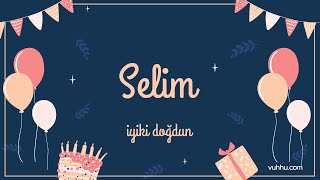 İyi ki Doğdun Selim (Kişiye Özel Pop Doğum Günü Şarkısı) Vuhhu