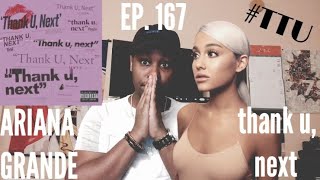 EPISODE 167: Ariana Grande - thank u, next REACTION + REVIEW