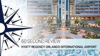 60 Second Review - Hyatt Regency Orlando 2019