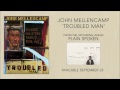 John Mellencamp - Troubled Man - From The New Album Plain Spoken