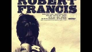 Watch Robert Francis Good Hearted Man video
