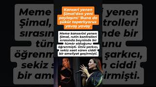 Şimal, Müjdemi Isterim. Pet Sonu Çıktı, Tüm Vücudum Tertemiz. Gecmiş Olsun