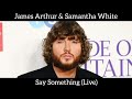 James Arthur & Samantha White - Say Something (Live Audio)