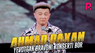 Ahmad Paxan - Yevotgan Bravoni Konserti Bor