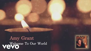 Watch Amy Grant Welcome To Our World video