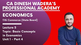 Lecture 5 - Economics - Basic Concepts in Economics - Unit 1 - Part 4 - 11th Commerce