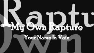 Watch Your Name In Vain My Own Rapture video