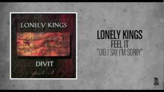Watch Lonely Kings Did I Say Im Sorry video