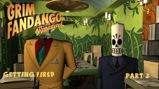 Getting Fired | Grim Fandango | Part 3