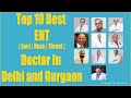 Top 10 Best ENT Doctor In Delhi and Gurgaon | ENT Specialists in Gurgaon | ENT Specialists in Delhi