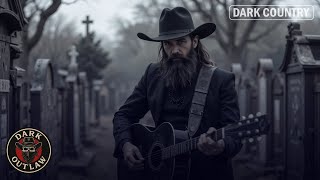 Where Angels Fear To Tread - Dark Country Music - Dark Outlaw Country Songs