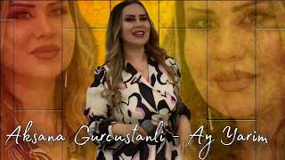 Aksana Gurcustanli - Yarim Yarim Ay Yarim - 2023 Tam Version Official Musiq