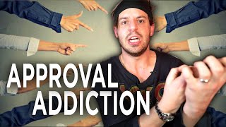Stop Caring What Other People Think Of You! (Overcoming Approval Addiction)