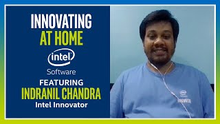 Indranil Chandra | Innovating at Home | Intel Software