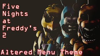 FNaF 2 Menu Theme - Altered Edit