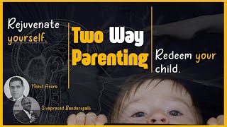 Two way Parenting - Struggling with your kids?