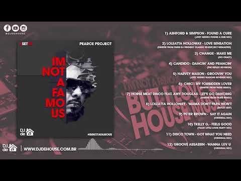 Pearce Project - I'M NOT FAMOUS, BUT I LOVE HOUSE MUSIC (14/06/2019)