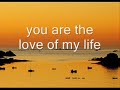 LOVE OF MY LIFE by Jim Brickman w/ lyrics