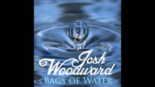 Watch Josh Woodward Bags Of Water video