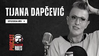 Balkan Rules Podcast Ep. 6 - Tijana Dapčević - Umjetnica, Glumica, Diva...