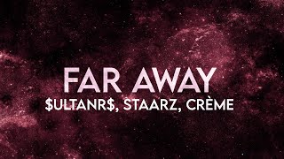 $Ultanr$, Staarz, Crème - Far Away (Lyrics) Sped-Up